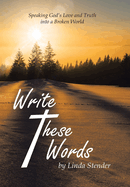 Write These Words: Speaking God's Love and Truth into a Broken World