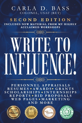 Write to Influence!: Personnel Appraisals, Resumes, Awards, Grants, Scholarships, Internships, Reports, Bid Proposals, Web Pages, Marketing, and More - Bass, Carla D