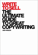 Write to Sell: The Ultimate Guide to Great Copywriting - Maslen, Andy