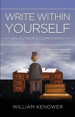 Write Within Yourself: An Author's Companion - Kenower, William