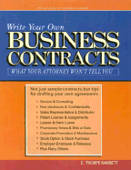 Write Your Own Business Contracts: What Your Attorney Won't Tell You - Barrett, E Thorpe