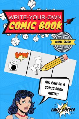 Write-Your-Own Comic Book: Mini Sized 6 by 9 For On The Go Creativity/100 Page Book of Comic Templates - Boever, Emily