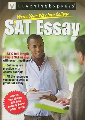 Write Your Way Into College: Master the SAT Essay - Learningexpress LLC