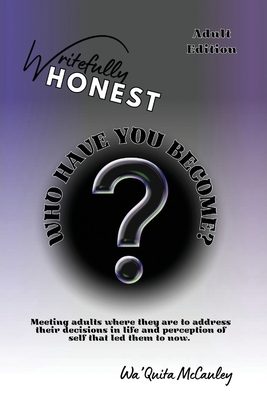 Writefully HONEST: Who Have You Become? - McCauley, Wa'quita