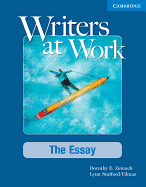 Writers at Work: The Essay Student's Book: The Essay