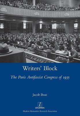 Writers' Block: The Paris Antifascist Congress of 1935 - Boas, Jacob