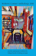 Writers' Corner Anthology 2018: poetry and prose written by Village Books Writing Groups