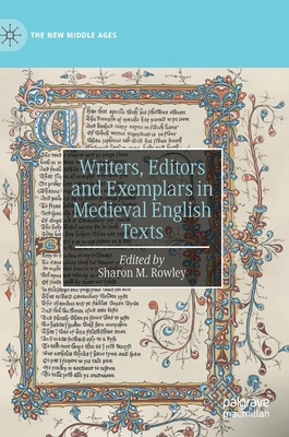 Writers, Editors and Exemplars in Medieval English Texts - Rowley, Sharon M. (Editor)