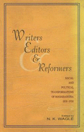 Writers, Editors & Reformers: Social & Political Transformations of Maharashtra 1830-1930