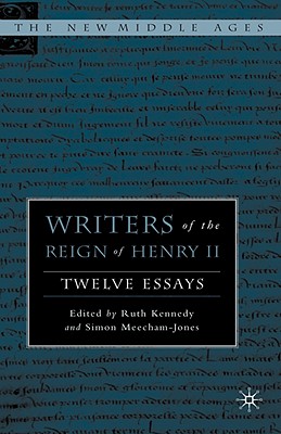 Writers of the Reign of Henry II: Twelve Essays - Kennedy, R (Editor), and Meecham-Jones, S (Editor)