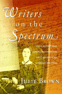Writers on the Spectrum: How Autism and Asperger Syndrome Have Influenced Literary Writing