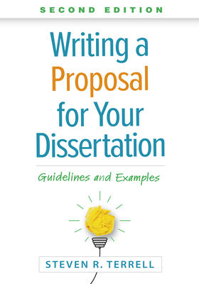 Writing a Proposal for Your Dissertation: Guidelines and Examples - Terrell, Steven R, PhD