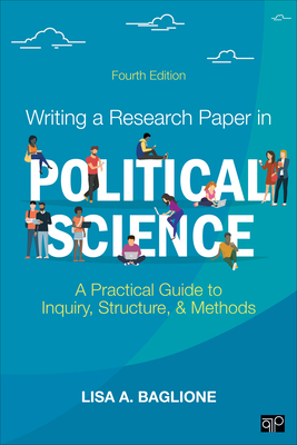 Writing a Research Paper in Political Science: A Practical Guide to Inquiry, Structure, and Methods - Baglione, Lisa A