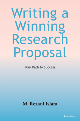 Writing a Winning Research Proposal: Your Path to Success - Islam, M. Rezaul