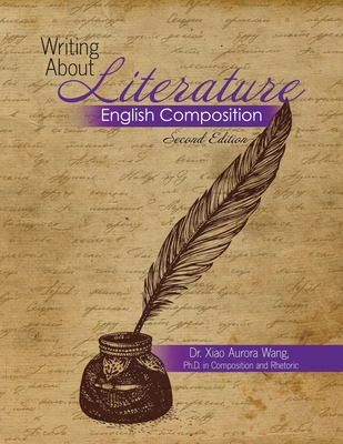 Writing About Literature: English Composition - Wang, Xiao