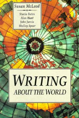 Writing about the World - McLeod, Susan, Professor, and Bates, Stacia, and Hunt, Alan