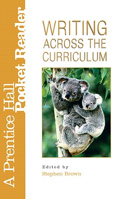 Writing Across the Curriculum: A Prentice Hall Pocket - Brown, Stephen