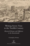Writing Across Time in the Twelfth Century: Historical Distance and Difference in the Kaiserchronik