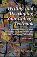Writing and Developing Your College Textbook: A Comprehensive Guide to Textbook Authorship and Higher Education Publishing