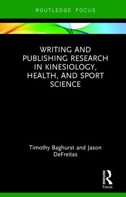 Writing and Publishing Research in Kinesiology, Health, and Sport Science - Baghurst, Timothy, and DeFreitas, Jason