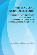 Writing and School Reform: Writing Instruction in the Age of Common Core and Standardized Testing
