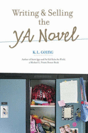Writing and Selling the YA Novel - Going, K L