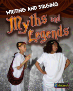 Writing and Staging Myths and Legends