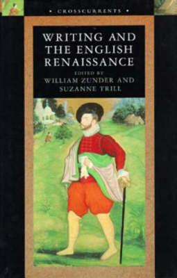 Writing and the English Renaissance - Zunder, William, and Trill, Suzanne