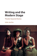 Writing and the Modern Stage: Theater Beyond Drama
