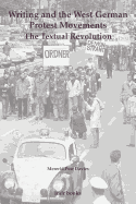 Writing and the West German Protest Movements: The Textual Revolution