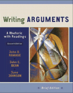 Writing Arguments: A Rhetoric with Readings - Ramage, John D, and Bean, John C, and Johnson, June