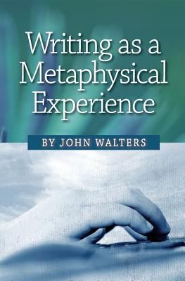 Writing as a Metaphysical Experience - Walters, John