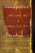 Writing as Healing Art - Cerwinske, Laura