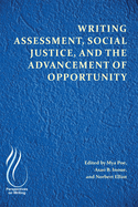 Writing Assessment, Social Justice, and the Advancement of Opportunity