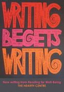 Writing Begets Writing: New Writing from Reading for Well-Being