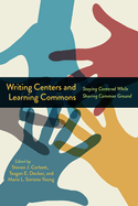 Writing Centers and Learning Commons: Staying Centered While Sharing Common Ground