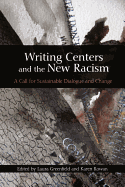 Writing Centers and the New Racism: A Call for Sustainable Dialogue and Change