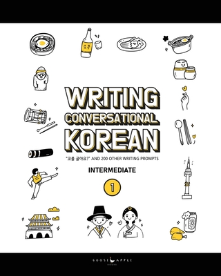 Writing Conversational Korean: 200 Korean Writing Prompts - Pollock, Katarina, and Guerra, Chelsea