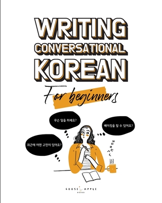 Writing Conversational Korean for Beginners - Guerra, Chelsea, and Pollock, Katarina, and Kim, Yujin