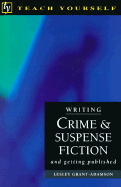 Writing Crime & Suspense Fiction and Getting Published - Adamson, Lesley Grant, and Grant-Adamson, Lesley