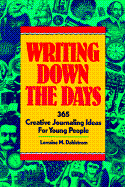 Writing Down the Days: 365 Creative Journaling Ideas for Young People