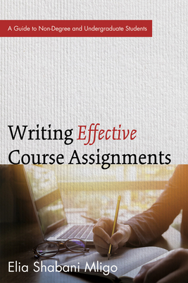 Writing Effective Course Assignments - Mligo, Elia Shabani