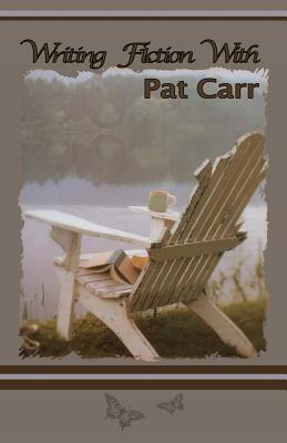 Writing Fiction with Pat Carr - Carr, Pat