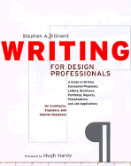 Writing for Design Professionals: A Guide to Writing Successful Proposals, Letters, Brochures, Portfolios, Reports, Presentations, and Job Applications for Architects, Engineers, and Interior Designers