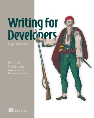 Writing for Developers - Sarna, Piotr, and Dunlop, Cynthia