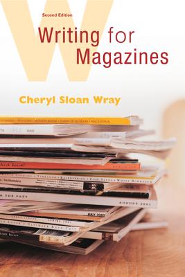 Writing for Magazines: A Beginner's Guide - Wray, Cheryl Sloan