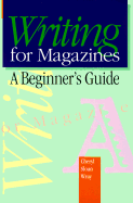 Writing for Magazines: A Beginner's Guide