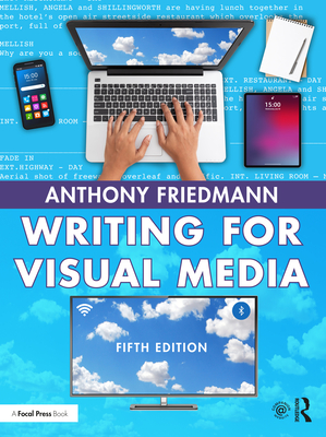 Writing for Visual Media - Friedmann, Anthony