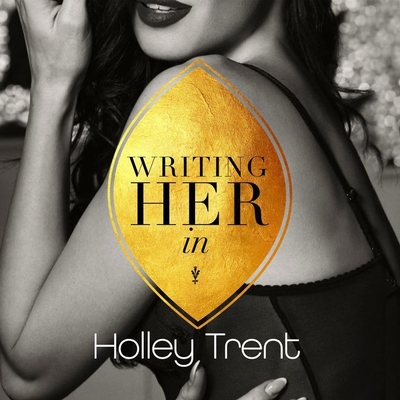 Writing Her in - Trent, Holley