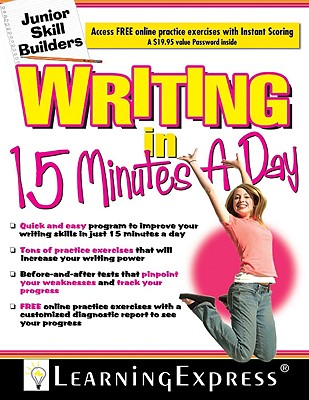 Writing in 15 Minutes a Day: Junior Skill Builder - Learning Express